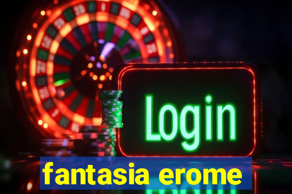 fantasia erome